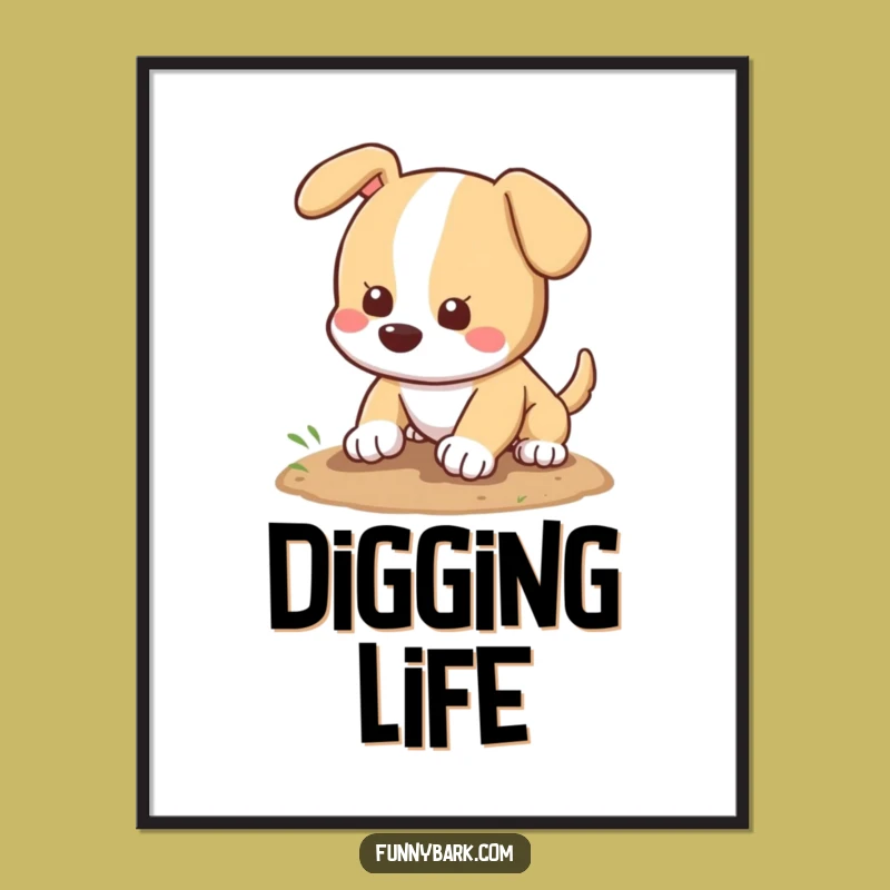 Funny Dog Digging Poster: Playful Pooch Pawing Dirt, Whimsical Wall Art Gift