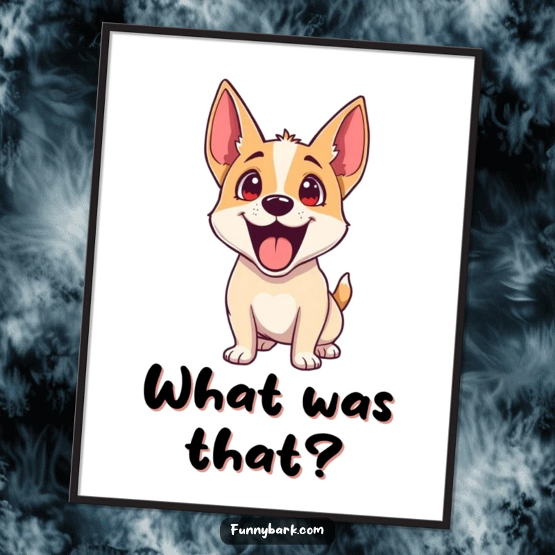 Funny Dog Poster: A dog in a state of exaggerated excitement, head tilted, ears perked high, waiting for fun.