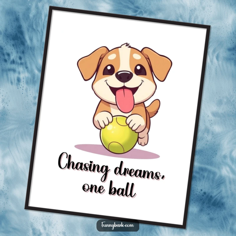 Funny Free Printable Wall Art of a dog intensely chasing a ball, sporting a huge grin and tongue out.