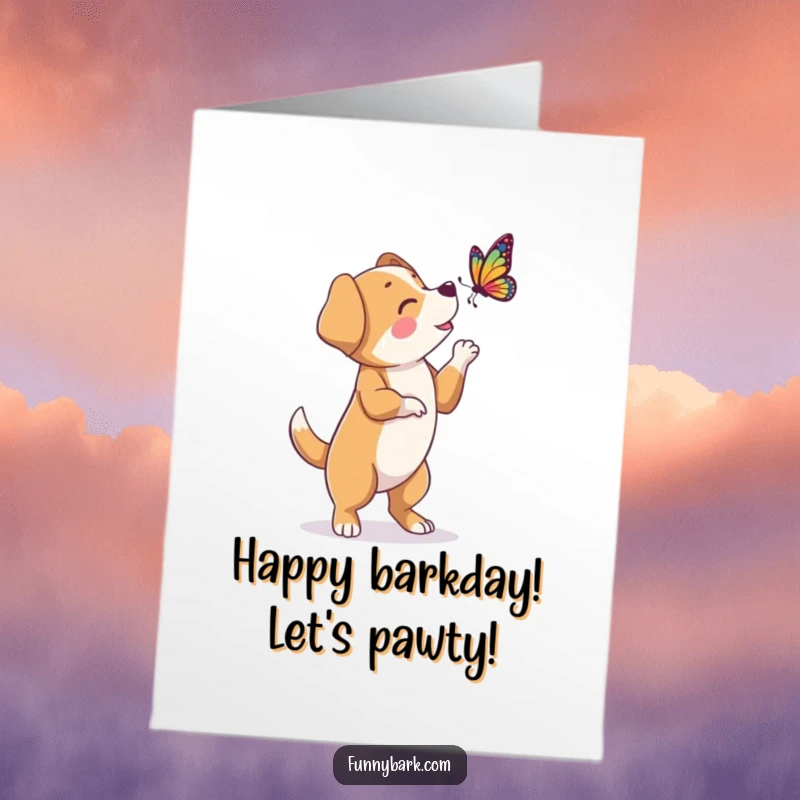 Funny free printable birthday card of a dog character standing on hind legs, enthusiastically barking at a fluttering butterfly.