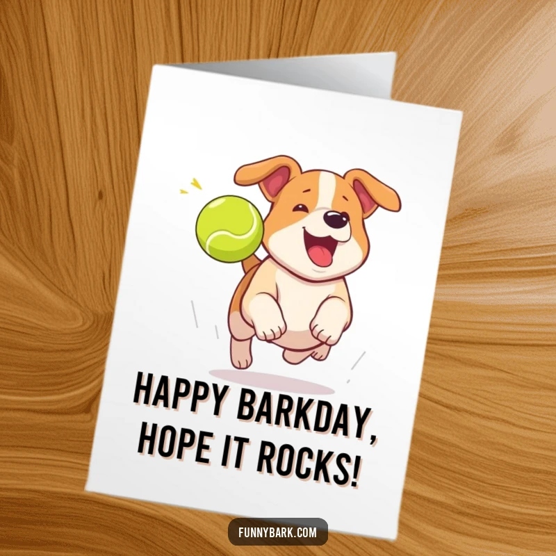 Funny free printable birthday card of a dog excitedly chasing a runaway tennis ball with a playful bark, full of energy.