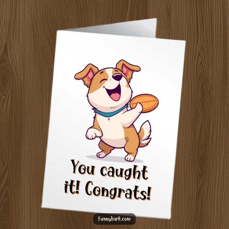 Funny Free Printable Congratulations Card: Ecstatic dog mid-bark, frisbee in mouth, celebrating a major achievement.