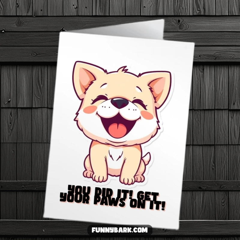 Funny free printable congratulations card of a small dog character barking with immense, joyful exuberance.
