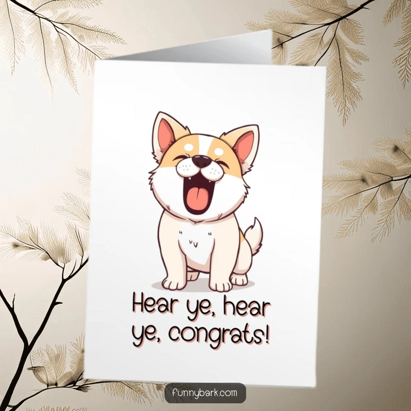 Funny Free Printable Congratulations Card: A dog with puffed-out chest barks with all its might, perfect downloadable gift.