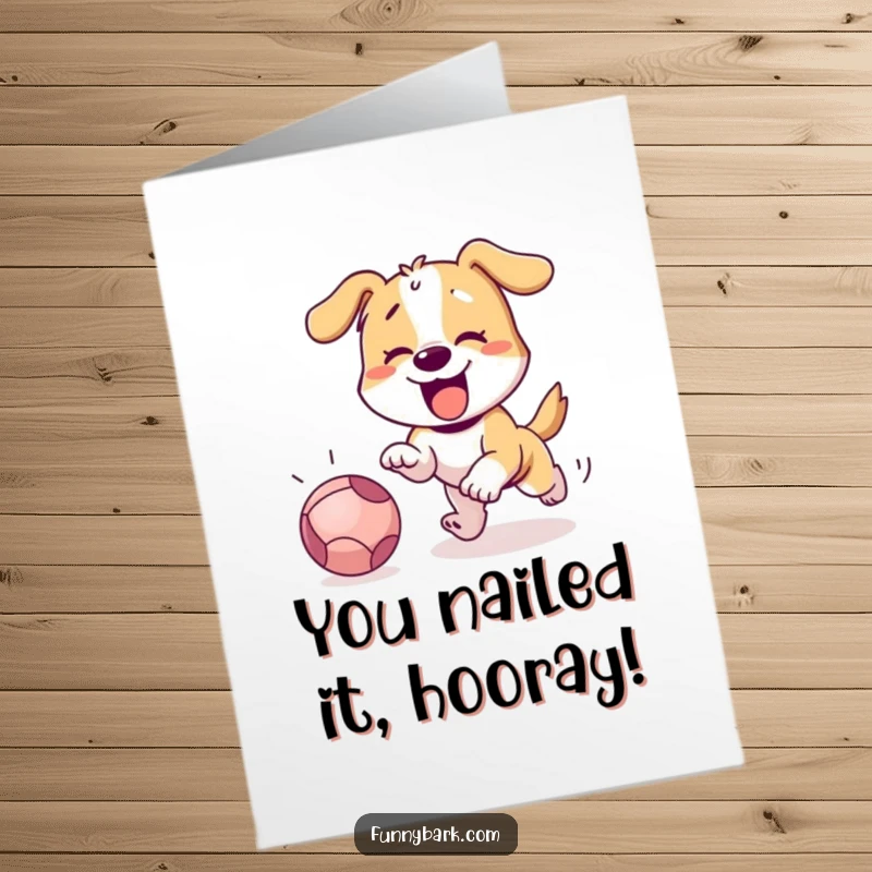 Funny Free Printable Dog Congratulations Card: Excited dog barking and chasing a rolling ball symbolizing a big accomplishment.