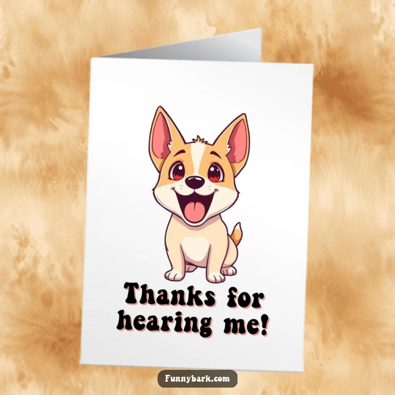 Funny Free Printable Thank You Card: Dog's ears are up and head tilted, showing rapt attention and thanks.