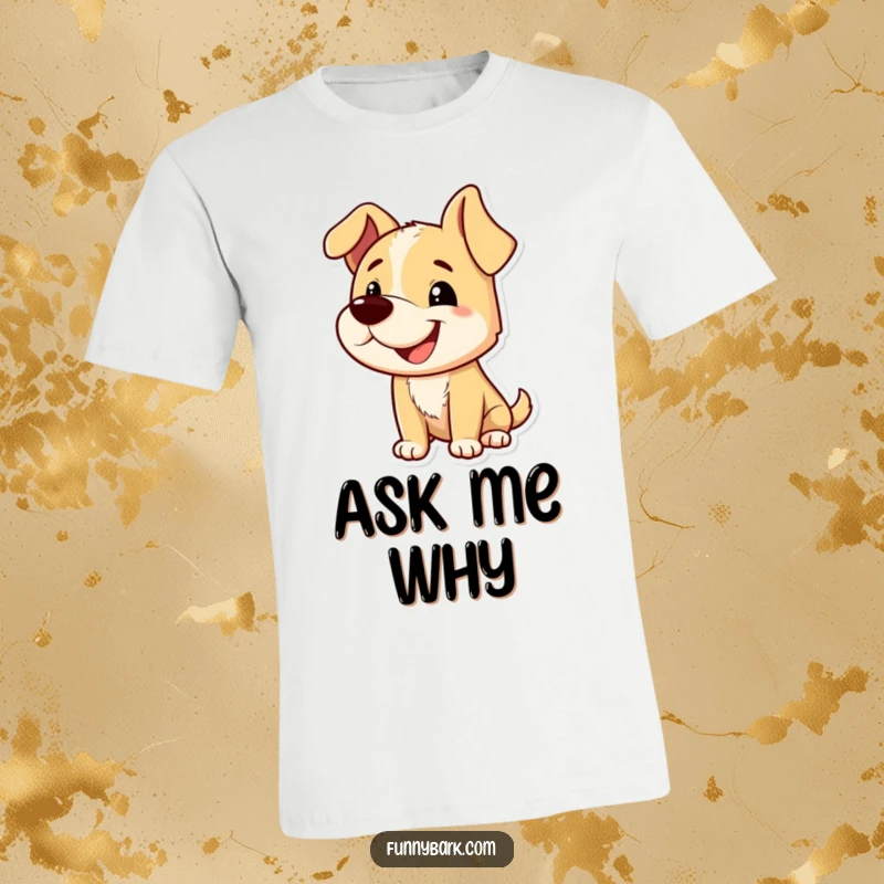 Funny t-shirt featuring a dog character with a big grin and tilted head, captured mid-bark, embodying playful curiosity and cheerful mischief.